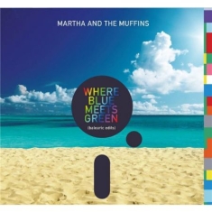 Martha And The Muffins - Where Blue Meets Green