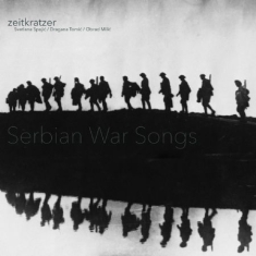 Zeitkratzer - Serbian War Songs