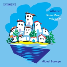 Albeniz Isaac - Piano Music, Vol. 9