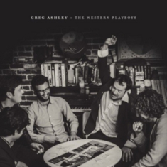 Ashley Greg And The Western Playboy - Greg Ashley & The Western Playboys