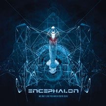 Encephalon - We Only Love You When You're Dead