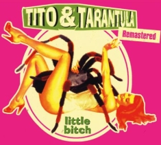 Tito & Tarantula - Little Bitch