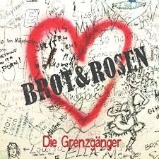 Grenzgänger - Brot & Rosen
