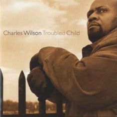 Wilson Charles - Troubled Child