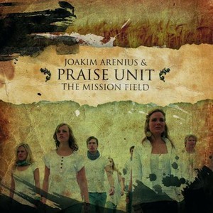 Arenius Joakim & Praise Unit - The Mission Field