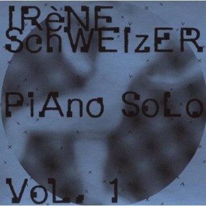 Irène Schweizer - Piano Solo Vol. 1
