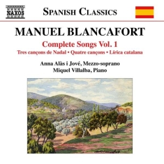 Blancafort Manuel - Complete Songs, Vol. 1