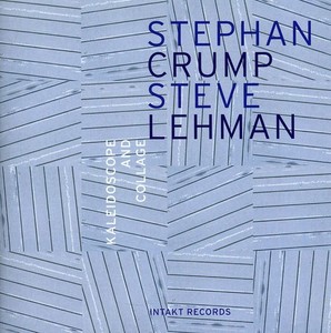 Stephan Crump / Steve Lehman - Kaleidoscope & Collage