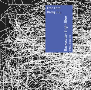 Fred Frith Barry Guy - Backscatter Bright Blue