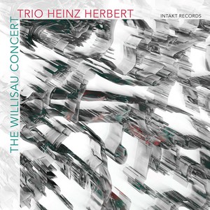 Trio Heinz Herbert - The Willisau Concert