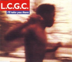 L.C.G.C. - I'll Take You There