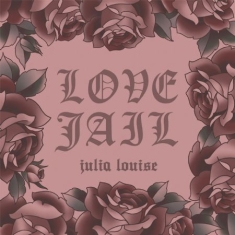 Louise Julia - Love Jail