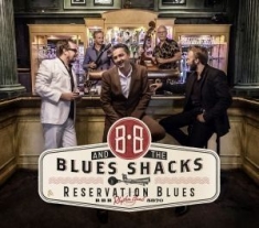 B.B. & The Blues Shacks - Reservation Blues