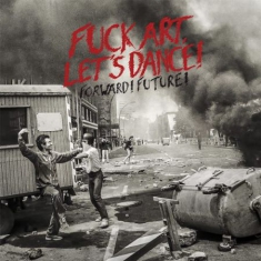 Fuck Art Let's Dance! - Forward! Future! (+ Download)