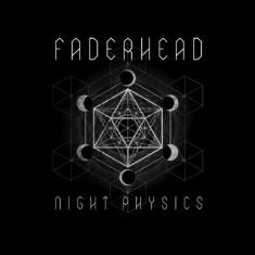 FADERHEAD - Night Physics