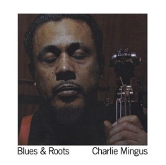 Mingus Charlie - Blues & Roots