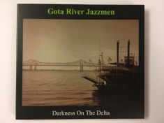 Göta River Jazzmen - Darkness on the delta
