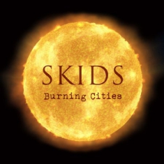 Skids - Burning Cities - Ltd.Ed.