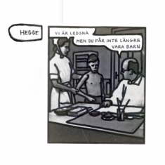 Hegge - Vi Är Ledsna Man Du Får Inte Längre