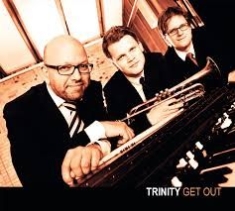 Trinity - Get Out in the group CD / Jazz at Bengans Skivbutik AB (3014021)