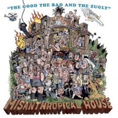 The Good The Bad And The Zugly - Misanthropical House (Vinyl Lp)