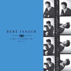 Jansch Bert - A Man Iæd Rather Be (Part 1)