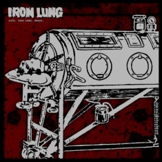 Iron Lung - Life. Iron Lung. Death.