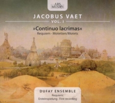 Dufay Ensemble - Vaet: Continuo Lacrima