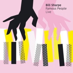 Bill Sharpe - Famous People Live