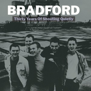 Bradford - Thrirty Years Of Shouting Quietly