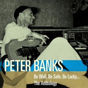 Peter Banks - Be Well, Be Safe, Be Lucky: The Ant