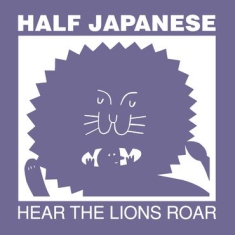 Half Japanese - Hear The Lions Roar - Col.Lp