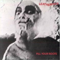 Leatherface - Fill Your Boots