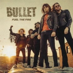 Bullet - Fuel The Fire