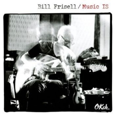 Frisell Bill - Music Is