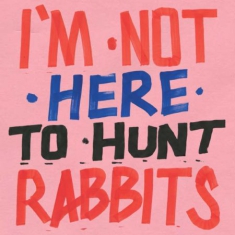 Blandade Artister - Im Not Here To Hunt Rabbits