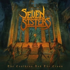 Seven Sisters - The Cauldron And The Cross