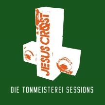 Jesus Crost - Die Tonmeisterei Sessions