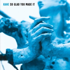 Kane - So Glad You Made It -Hq-