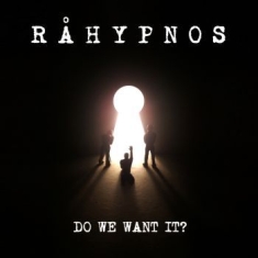 Råhypnos - Do We Want It?