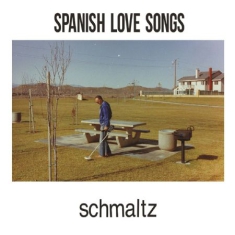 Spanish Love Songs - Schmaltz