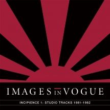 Images In Vogue - Incipience 1: Studio Tracks 1981-19 in the group OTHER / Övrigt /  at Bengans Skivbutik AB (3205112)