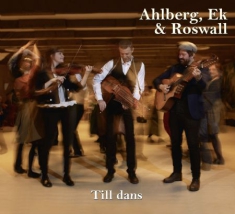 Ahlberg Ek & Roswall - Till Dans