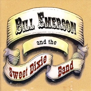 Emerson Bill And Sweet Dixie Band - Bill Emerson & The Sweet Dixie Band