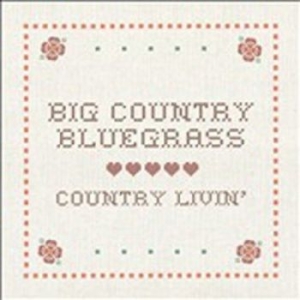 Big Country Bluegrass - Country Livin'