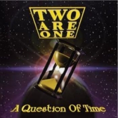 Two Are One - A Question Of Time