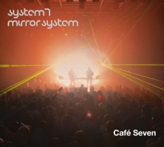 System 7/Mirror System - Cafe Seven