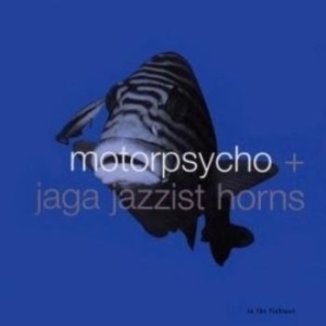 Motorpsycho + Jaga Jazzist - In The Fishtank
