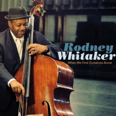 Whitaker Rodney - When We Find Ourselves Alone