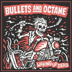 Bullets And Octane - Waking Up Dead